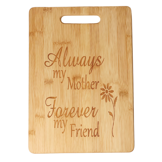 Always My Mother, Forever My Friend Bamboo Cutting Board